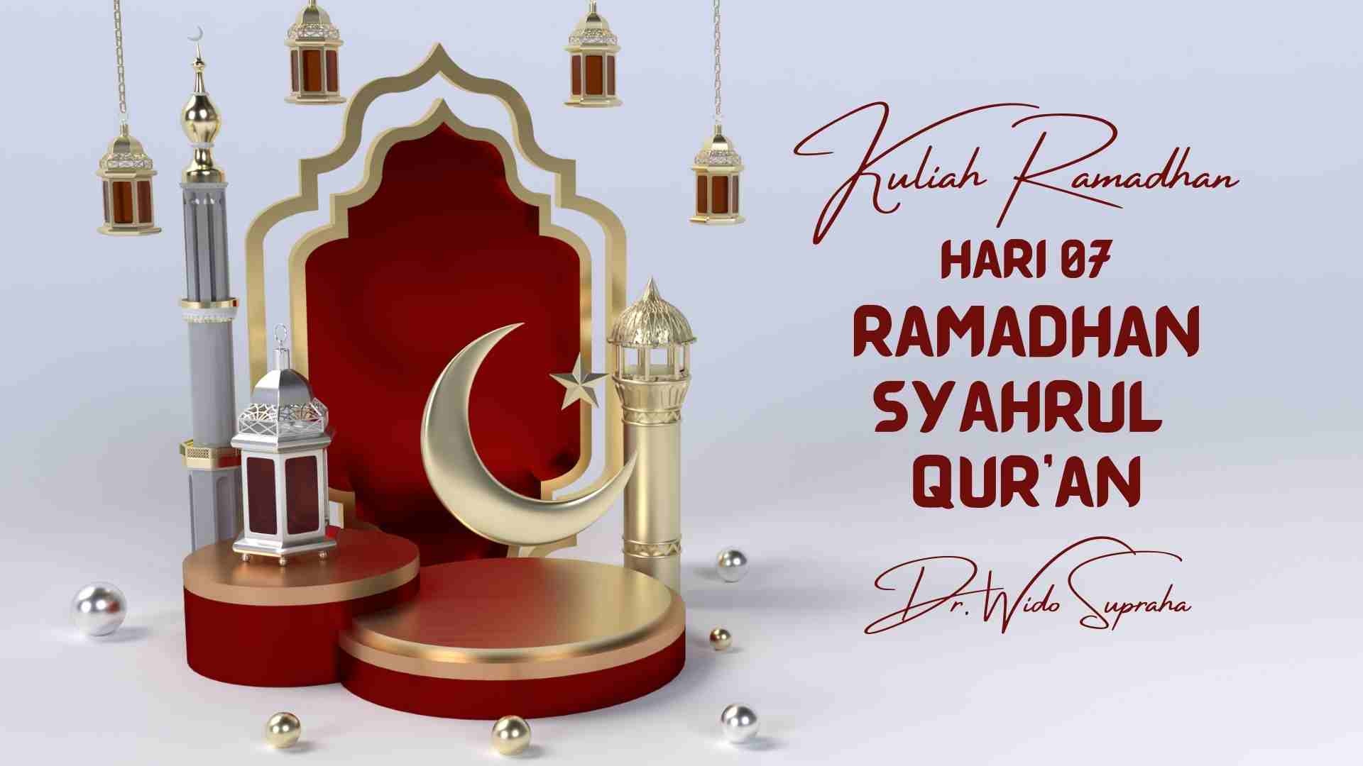 Kuliah Ramadhan Hari 07: Ramadhan Syahrul Qur’an